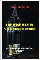 The Wise Man Investment Method: How to Save and Invest Wisely B093WBR91C Book Cover