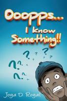 Ooopps, I Know Something...!!: Second Edition 1985882418 Book Cover