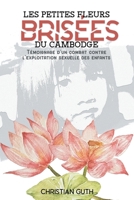 Les petites fleurs brisées du Cambodge: Témoignage d'un combat contre l'exploitation sexuelle des enfants 9523901095 Book Cover