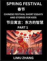 Chinese Festival Short Essays and Stories for Kids (Part 1)- Fast Learn Mandarin Chinese Language, History and Culture with Traditional Chinese ... Beginners, Intermediate and Advances Learners B0DWDVBFJM Book Cover