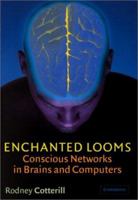 Enchanted Looms: Conscious Networks in Brains and Computers