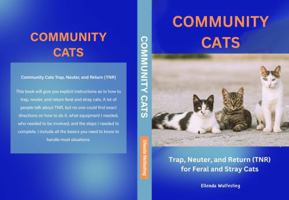 COMMUNITY CATS: Trap, Neuter, and Return for Feral and Stray Cats 1969506199 Book Cover