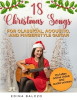 18 Christmas Songs for Classical, Acoustic, and Fingerstyle Guitar 1805172425 Book Cover