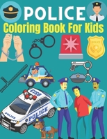 Police coloring book for kids: Gifts for Kids 4-8, Boys or girls Relaxation. Stress Relief Police Officer lover Birthday Coloring Book Made in USA null Book Cover