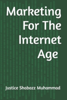 Marketing For The Internet Age: Vol. 1 B08HTF1HZM Book Cover