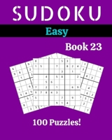 Sudoku Easy Book 23: 100 Sudoku for Adults | Large Print | Easy Difficulty | Solutions at the End | 8'' x 10'' B086L88DNN Book Cover