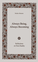 Always Being, Always Becoming: Reflections on Non-Duality 3384270398 Book Cover