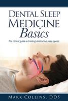 Dental Sleep Medicine Basics: The Clinical Guide to Treating Obstructive Sleep Apnea 1545605025 Book Cover