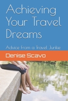 Achieving Your Travel Dreams: Advice from a Travel Junkie 1797057340 Book Cover