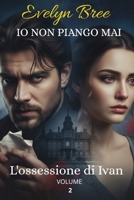 io non piango mai: L'ossessione di Ivan B0FXPXJ3VB Book Cover