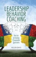 Leadership Behavior Coaching: The Art of Asking Purposeful Questions 1585703389 Book Cover