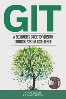 Git: A Beginner's Guide to Version Control System Excellence B0CLWST77G Book Cover