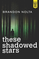 These Shadowed Stars 1940233666 Book Cover