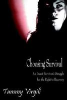 Choosing Survival: An Incest Survivor''s Struggle for the Right to Recovery 1420877070 Book Cover