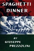 Spaghetti Dinner: (Cooklore Reprint) 1616464488 Book Cover
