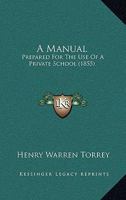 A Manual: Prepared For The Use Of A Private School 1436739519 Book Cover