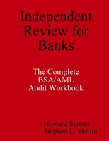 Independent Review for Banks - The Complete BSA/AML Audit Workbook 0615237908 Book Cover