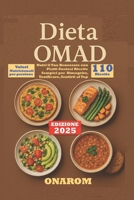DIETA OMAD: Nutri il Tuo Benessere con Piatti Gustosi Ricette Sempici per Dimagrire, Tonificare, Sentirti al Top (Italian Edition) B0FDH5LKBM Book Cover