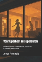 Von Superhost zu superdurch: Was Airbnb mir über Gastfreundschaft, Grenzen und Erschöpfung beigebracht hat (German Edition) B0F318H7W7 Book Cover