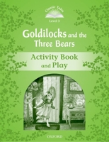 Classic Tales 3. Goldilocks and the Three Bears. Activity Book and Play 0194239276 Book Cover