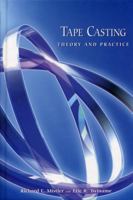 Tape Casting: Theory And Practice 1574980297 Book Cover