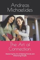 The Art of Connection.: Mastering the Art of Making Friends and Influencing People. B0C8R9DDDM Book Cover