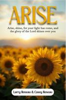 Arise: Arise, shine, for your light has come, and the glory of the Lord shines over you B0G31J5GCK Book Cover