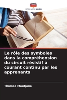 Le rôle des symboles dans la compréhension du circuit résistif à courant continu par les apprenants (French Edition) 620855828X Book Cover