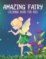Fairy Coloring Book for Kids: A Super Amazing Fairy Coloring Activity Book for Kids Ages (6-12),(8-14) And Teenagers.Gifts For ... Size 8.5"x 11".Great Gift for Boys & Girls. 1711078492 Book Cover