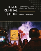 Inside Criminal Justice: Thinking About Police, Courts, and Corrections 1793548757 Book Cover