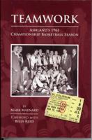 Teamwork Ashland's 1961 Championship Basketball Season 1931672695 Book Cover