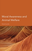Moral Awareness and Animal Welfare 1804410241 Book Cover
