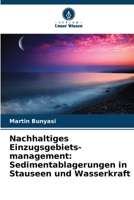 Nachhaltiges Einzugsgebiets-management: Sedimentablagerungen in Stauseen und Wasserkraft (German Edition) 6209859216 Book Cover