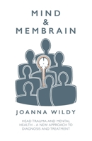 Mind & Membrain: Head Trauma and Mental Health - A New Approach to Diagnosis and Treatment 1803135158 Book Cover