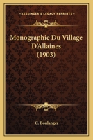 Monographie Du Village D'Allaines (1903) 1160198349 Book Cover
