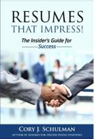Resumes That Impress!: The Insider's Guide for Success 0996234403 Book Cover