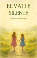 El Valle Silente: Las hermanas del viento (Spanish Edition) B0G93HPMXY Book Cover