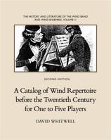 The History and Literature of the Wind Band and Wind Ensemble: A Catalog of Wind Repertoire Before the Twentieth Century for One to Five Players 1936512521 Book Cover