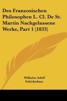 Des Franzosischen Philosophen L. Cl. De St. Martin Nachgelassene Werke, Part 1 (1833) 1166746372 Book Cover