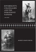 Sovereignty, Colonialism, And The Future Of The Indigenous Nations: A Reader 0890893330 Book Cover