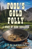 Fool's Gold Folly: A Story of Irish Resilience (The Renegade Series) B0DZP24XXM Book Cover