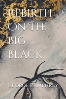 Rebirth On The Big Black 0999566164 Book Cover
