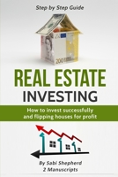 Real Estate Investing: How to invest successfully & Flipping houses for profit (2 Books in 1) 1839380675 Book Cover