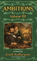 Ambitions: The Life and Love of John and Susannah Morrissey Volume III B0H3G8TVQF Book Cover