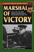 Marshal of Victory: The WWII Memoirs of Soviet General Georgy Zhukov Through 1941 0811715531 Book Cover