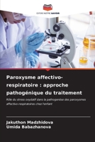Paroxysme affectivo-respiratoire: approche pathogénique du traitement (French Edition) 6206680878 Book Cover