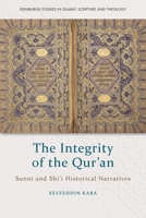 The Integrity of the Qur'an: Sunni and Shi'i Historical Narratives (Edinburgh Studies in Islamic Scripture and Theology) 1474462243 Book Cover
