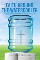 Faith Around the Watercooler: 30-Day Devotional for Cubicle Dwellers 1639617337 Book Cover