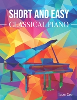 Short and Easy Classical Piano B08WZL1S7D Book Cover