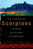 Ten Thousand Scorpions: The Search for the Queen of Sheba's Gold 0771047819 Book Cover
